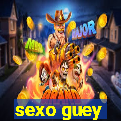 sexo guey